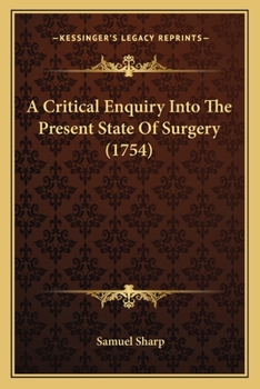 Paperback A Critical Enquiry Into The Present State Of Surgery (1754) Book