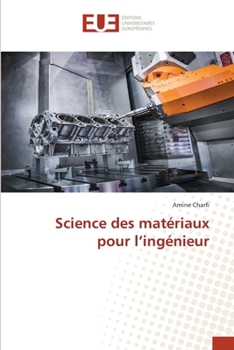 Science des matériaux pour l'ingénieur (French Edition)