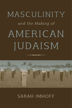 Paperback Masculinity and the Making of American Judaism Book