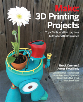 Paperback 3D Printing Projects: Toys, Bots, Tools, and Vehicles to Print Yourself Book
