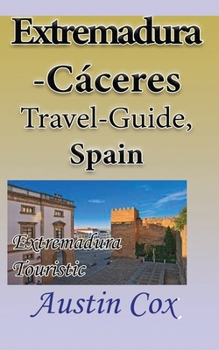 Paperback Extremadura-Cáceres Travel-Guide, Spain: Extremadura Touristic Environment Book