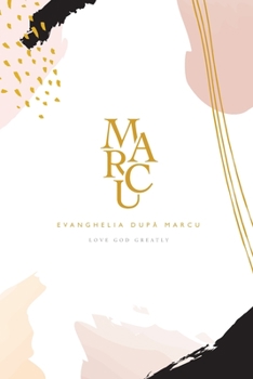 Paperback Evanghelia după Marcu: A Love God Greatly Romanian Bible Study Journal [Romanian] Book