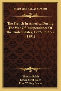 Paperback The French In America During The War Of Independence Of The United States, 1777-1783 V2 (1891) Book