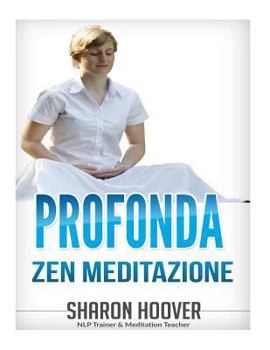 Paperback Profonda Zen Meditazione: Immediato profonda meditazione, la riduzione dello stress e di auto-guarigione. Pi? profondo stato di meditazione in p [Italian] Book