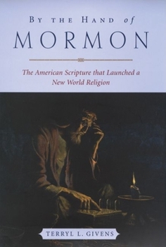 Hardcover By the Hand of Mormon: The American Scripture That Launched a New World Religion Book