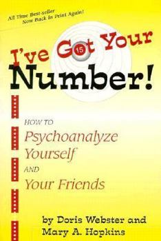 Paperback I've Got Your Number: How to Psychoanalyze Yourself and Your Friends Book