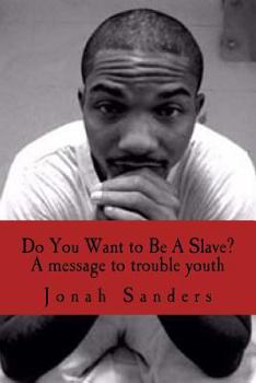 Paperback Do You Want to Be A Slave?: A Message To Troubled Youth Book