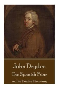 Paperback John Dryden - The Spanish Friar: or, The Double Discovery Book