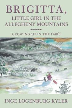 Paperback Brigitta, Little Girl in the Allegheny Mountains: Growing up in the 1940's Book