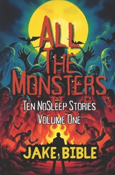 Paperback All The Monsters: Ten NoSleep Stories Book