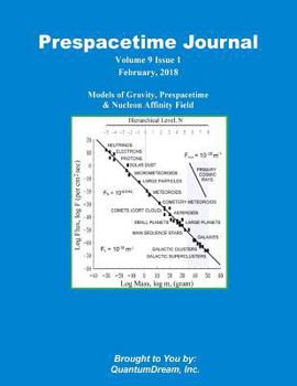 Paperback Prespacetime Journal Volume 9 Issue 1: Models of Gravity, Prespacetime & Nucleon Affinity Field Book