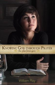 Paperback Knowing God Through Prayer: The Plan Jesus Gave Book