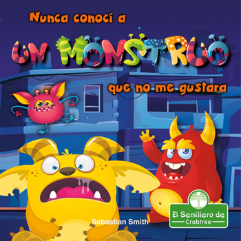 Library Binding Nunca Conocí a Un Monstruo Que No Me Gustara (I've Never Met a Monster I Didn't Like) [Spanish] Book