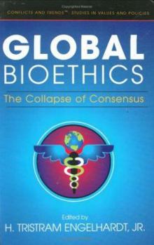 Hardcover Global Bioethics: The Collapse of Consensus Book