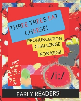 Paperback Three Trees Eat Cheese!: Pronunciation Challenge for Kids! /i: / Book