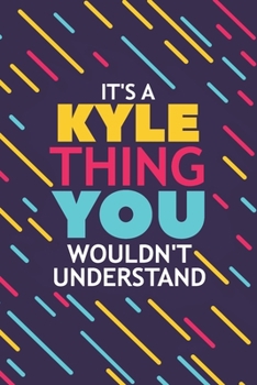 Paperback It's a Kyle Thing You Wouldn't Understand: Lined Notebook / Journal Gift, 120 Pages, 6x9, Soft Cover, Glossy Finish Book