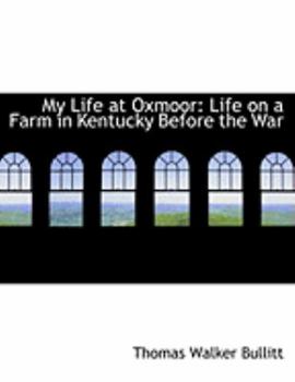 Paperback My Life at Oxmoor: Life on a Farm in Kentucky Before the War (Large Print Edition) [Large Print] Book