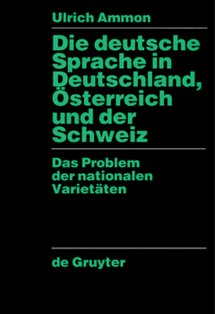 Hardcover Die Deutsche Sprache in Deutschland, Österreich Und Der Schweiz: Das Problem Der Nationalen Varietäten [German] Book