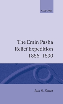 Hardcover The Emin Pasha Relief Expedition, 1886-1890 Book