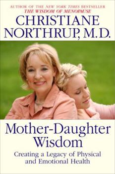 Hardcover Mother-Daughter Wisdom: Creating a Legacy of Physical and Emotional Health Book