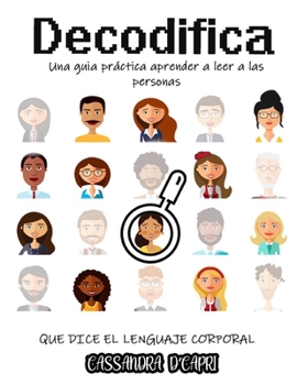Paperback DECODIFICA una guía práctica aprender a leer a las personas QUE DICE EL LENGUAJE CORPORAL: Spanish Version el lenguaje corporal dice más que las palab [Spanish] Book