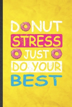 Paperback Donut Stress Just Do Your Best: Funny Blank Lined Final Exam Test Notebook/ Journal, Graduation Appreciation Gratitude Thank You Souvenir Gag Gift, Mo Book