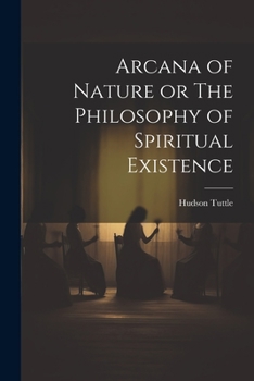 Paperback Arcana of Nature or The Philosophy of Spiritual Existence Book