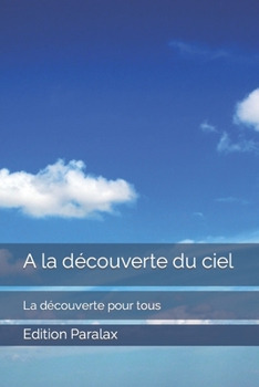 Paperback A la découverte du ciel: La découverte pour tous [French] Book