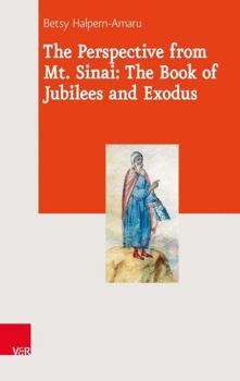 Hardcover The Perspective from Mt. Sinai: The Book of Jubilees and Exodus Book