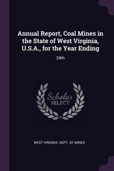 Annual Report, Coal Mines in the State of West Virginia, U.S.A., for the Year Ending: 24th