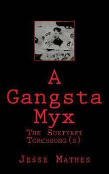Paperback A Gangsta Myx: The Sukiyaki Torch Song(s) Book