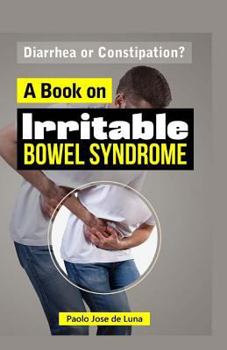 Paperback Diarrhea or Constipation?: A Book on Irritable Bowel Syndrome Book