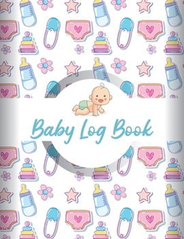 Paperback Baby Log Book: Baby Daily Log Newborn Journal Tracker Baby Feeding Journal Nanny Schedule Book baby Logbook Infant Tracker Baby Track Book