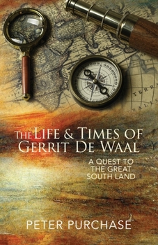 Paperback The Life and Times of Gerrit de Waal: A Quest to the Great South Land Book