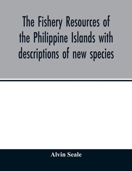 Paperback The fishery resources of the Philippine Islands with descriptions of new species Book