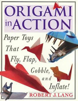 Paperback Origami in Action: Paper Toys That Fly, Flag, Gobble and Inflate! Book