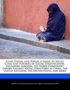 Paperback Class, Status, and Power: A Guide to Social Class and Theories of Social Stratification, Including Marxism, the Three-Component Theory, Example Book