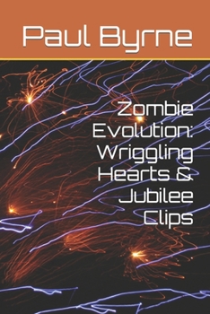 Paperback Zombie Evolution: Wriggling Hearts & Jubilee Clips Book