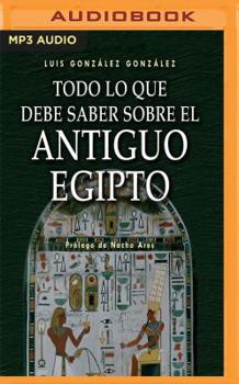 MP3 CD Todo Lo Que Debe Saber Sobre El Antiguo Egipto [Spanish] Book