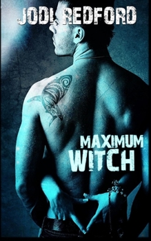 Maximum Witch - Book #3 of the That Old Black Magic