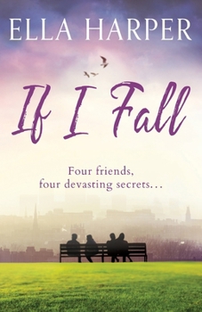 If I Fall: An unputdownable and emotional novel about love, loss and friendship