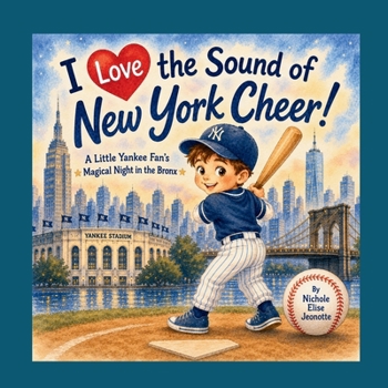 I Love the Sound of New York Cheer!: A Little Yankee's Fan Magical Night in the Bronx (The Sounds of America Series)