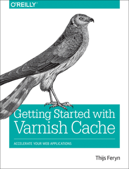 Paperback Getting Started with Varnish Cache: Accelerate Your Web Applications Book