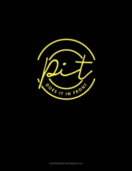 Paperback Pit Does It In Front: Storyboard Notebook 1.85:1 Book