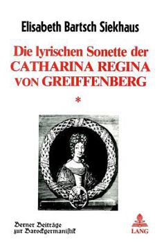 Paperback Die Lyrischen Sonette Der Catharina Regina Von Greiffenberg [German] Book