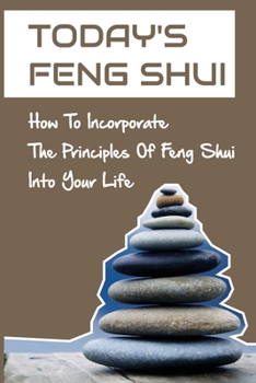 Paperback Today's Feng Shui: How To Incorporate The Principles Of Feng Shui Into Your Life: Feng Shui Map Book