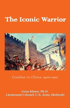 Paperback Iconic Warrior: Combat in China, 1900-1901: Combat in China, Book