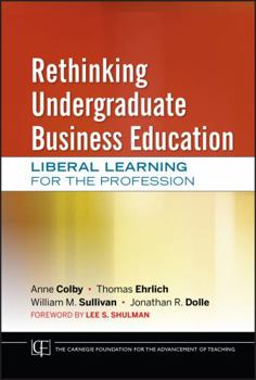 Hardcover Rethinking Undergraduate Business Education Book