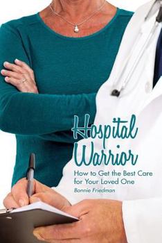 Paperback Hospital Warrior: How to Get the Best Care for Your Loved One Book