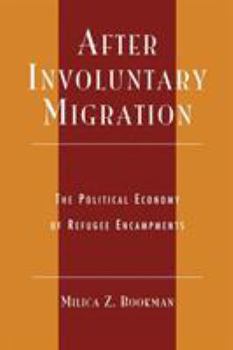 Paperback After Involuntary Migration: The Political Economy of Refugee Encampments Book